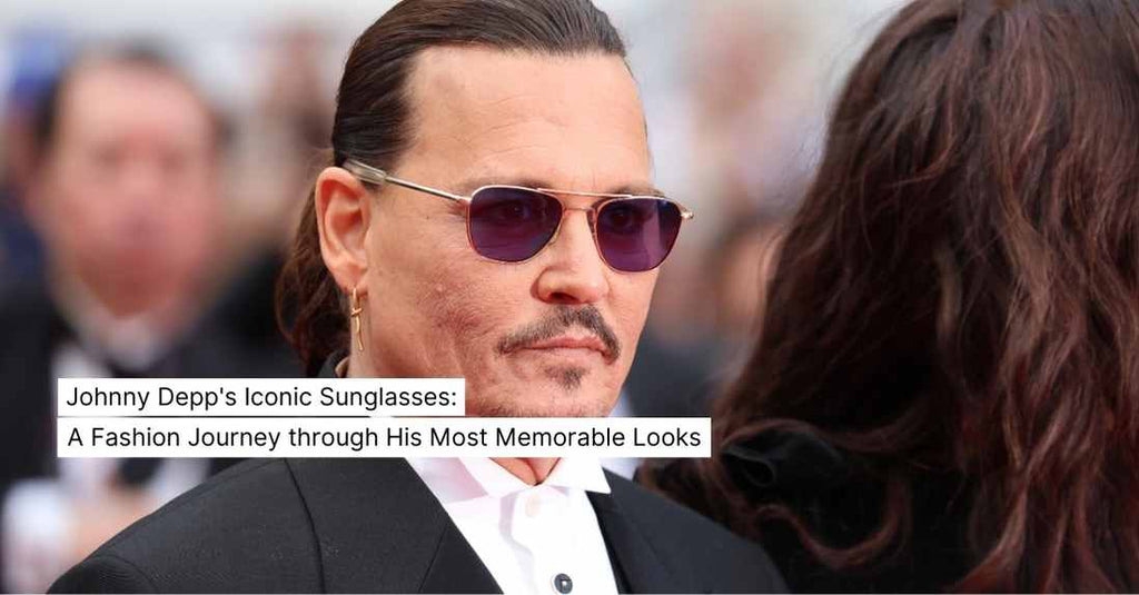 Johnny Depp's Iconic Sunglasses: A Fashion Journey through His Most Memorable Looks
