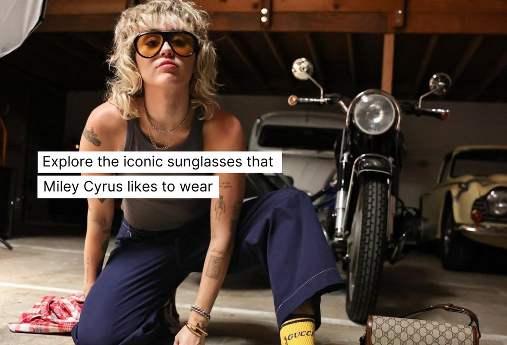 Explore The Iconic Sunglasses Miley Cyrus Likes To Wear